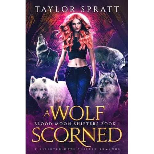 A Wolf Scorned: A Rejected Mate Shifter Romance (Blood Moon Shifters Book 1)