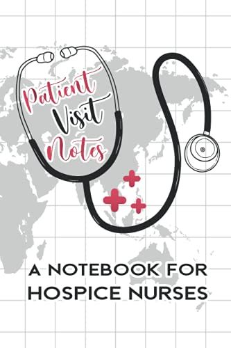 Patient Visit Notes: A Notebook For Hospice Nurses