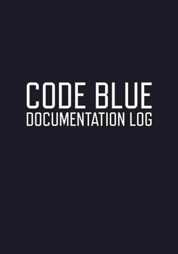 Code Blue Documentation Log: Cpr And Cardiac Arrest Documentation Sheets