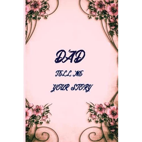 Dad Tell Me Your Story: Dad Tell Me Your Secrets Book