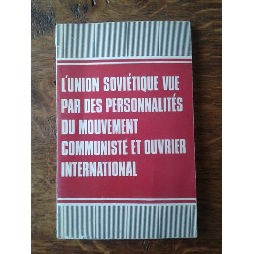 L'union Soviétique Vue Par Des Personnalités Du Mouvement Communiste Et Ouvrier International