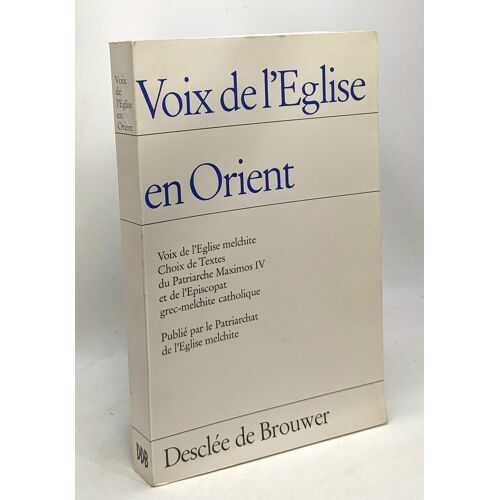 Voix De L'eglise En Orient - Voix De L'eglise Melchite - Choix De Textes Du Patriarche Maximos Iv Et De L'episcopat Grec-Melchite Catholique