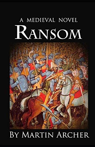 The Ransom: A Medieval Times Novel: 16 (The Company Of Archers)