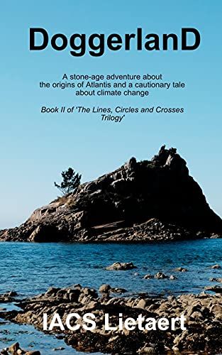 Doggerland: A Stone-Age Adventure About The Origins Of Atlantis And A Cautionary Tale About Climate Change (The Lines, Circles And Crosses Trilogy)