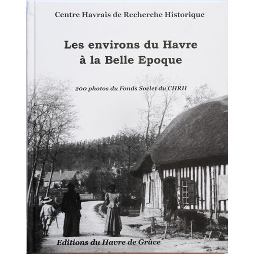 Les Environs Du Havre À La Belle Epoque