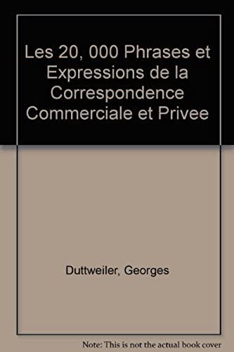 Les 20, 000 Phrases Et Expressions De La Correspondence Commerciale Et Privee