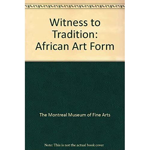 Witness To Tradition: African Art Form