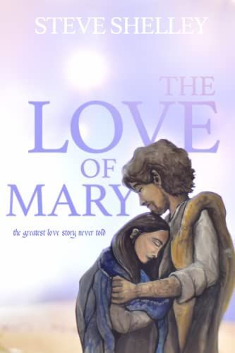 The Love Of Mary: The Greatest Love Story Never Told