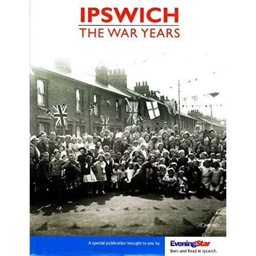 Ipswich: The War Years