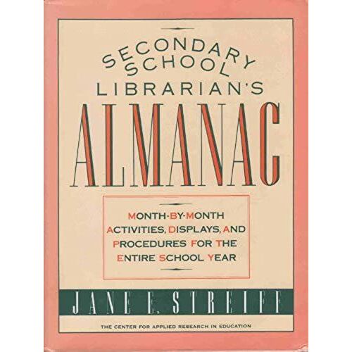 Secondary School Librarians Almanac: Activities, Bulletin Boards, And Procedures For The Whole School Year