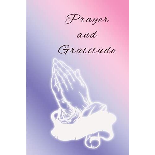 Prayer And Gratitude: Pink And Purple Journal For Daily Prayers And Thankfulness
