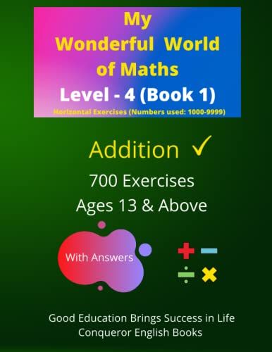 My Wonderful World Of Maths - Level 4 (Book 1): 50 Pages Of Fun Addition Exercises. (My Wonderful World Of Maths-Level 4 (Horizontal Exercises))