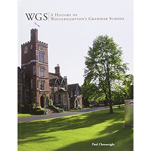 Wgs: A History Of Wolverhampton's Grammar School