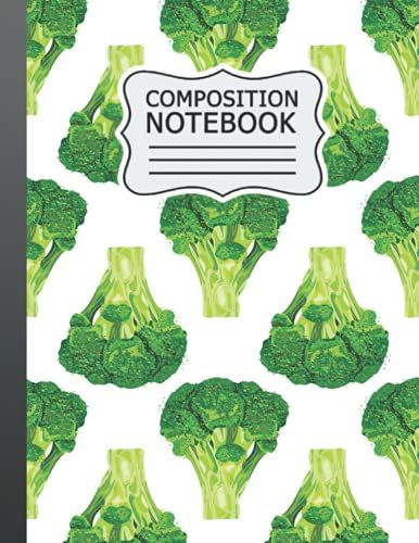 Broccoli Composition Notebook: Cute Broccoli College Ruled Notebook For Writing Notes... For Girls, Kids, School, Students And Teachers (Broccoli Gifts) .