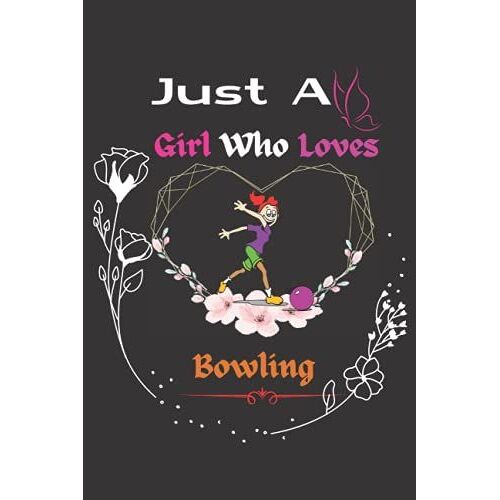 Composition Notebook: Just A Girls Who Loves Bowling Gifts: Girls Journal | Back To School Gifts For Girls Kids 4-14 Years Age. Funny Gag Gifts ... Gift School Or College Students End Of Year.