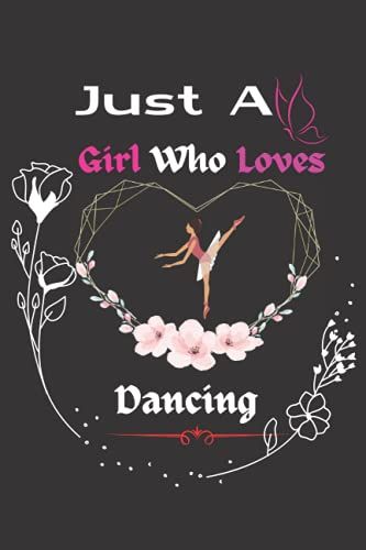 Dancing Gifts: Just A Girls Who Loves Dancing: Girls Journal Composition Notebook | Back To School Gifts For Girls Kids 4-14 Years Age. Funny Gag ... Gift School Or College Students End Of Year.