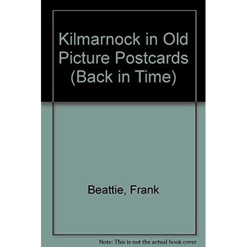 Kilmarnock In Old Picture Postcards (Back In Time)