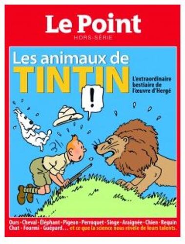 Le Point Hors-Serie 3 Les Animaux De Tintin L Extraordinaire Bestiaire De L Oeuvre  D Herge