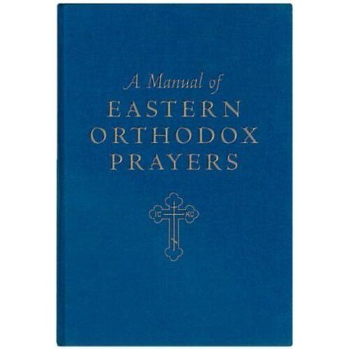 A Manual Of Eastern Orthodox Prayers