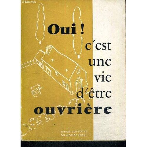 Oui ! C Est Une Vie D Etre Ouvriere