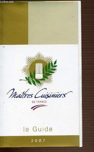 Maitres Cuisiniers De France - Le Guide