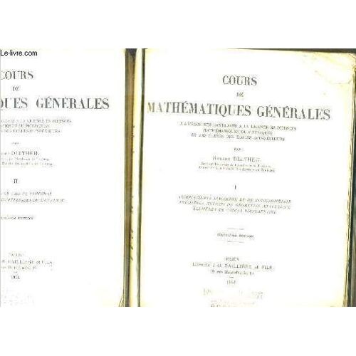 Cours De Mathematique Generales, A L'usage Des Candidats A La Licence Es Sciences Mathematiques Ou Physiques Et Des Eleves Des Ecoles D'ingenieurs - 2 Tomes - I + Ii / I. Elements De Calcul ...