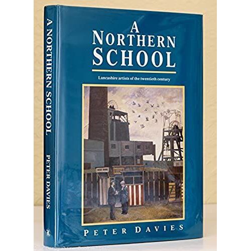 A Northern School: Lancashire Artists Of The Twentieth Century