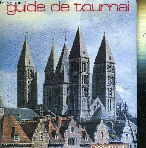 Guide De Tournai - Monuments Religieux Et Monuments Civils