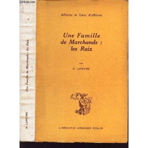 Une Famille De Marchands : Les Ruiz / Collection Affaires Et Gens D'affaires.