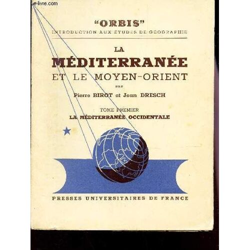 La Mediterranee Et Le Moyen-Orient - Tome Premier : La Mediterranee Occidentale  / Orbis - Introduction Aux Etudes De Geographie.