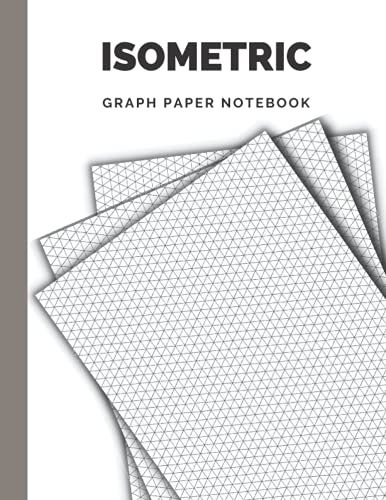 Isometric Graph Paper Notebook: Isometric Notebook Isometric Graph Paper Notebook, Isometric Graph Paper Notebook 1/4 Inch Equilateral Triangle 8.5 X 11