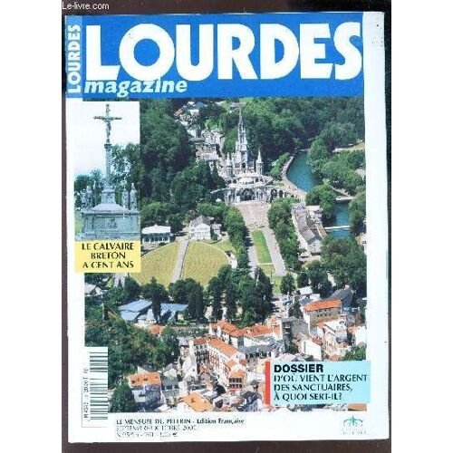 Lourdes Magazine - N°95/96 - Octobre 200 / Le Calvaire Vreton A Cent Ans - Dossier : D'ou Vient L'argent Des Sanctiaures, A Quoi Sert Il? Etc...