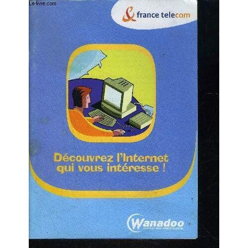 Notice Wanadoo- Decouvrez L Internet Qui Vous Interesse!