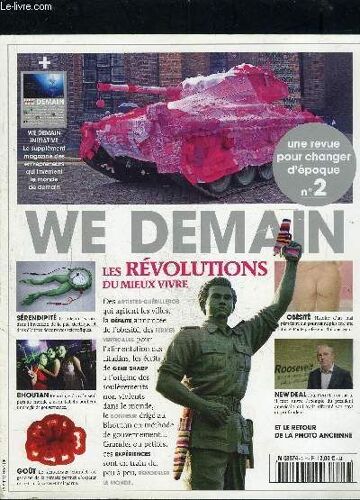 We Demain- N°2- Une Revue Pour Changer D Epoque- Les Revolutions Du Mieux Vivre- Serendipite- Bhoutan- Gout- Obesite- New Deal- Et Le Retour De La Photo Ancienne