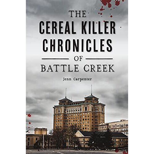 The Cereal Killer Chronicles Of Battle Creek