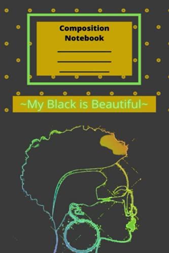 Composition Notebook:: Wide Ruled Paper Notebook Journal | My Black Is Beautiful (Volume 1) (My Black Is Beautiful Notebooks)