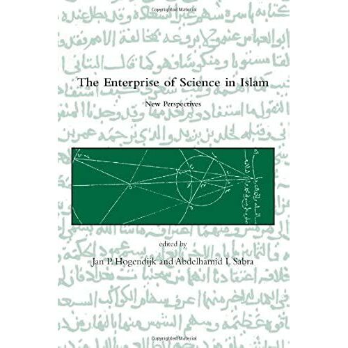 The Enterprise Of Science In Islam: New Perspectives (Dibner Institute Studies In The History Of Science And Technology)