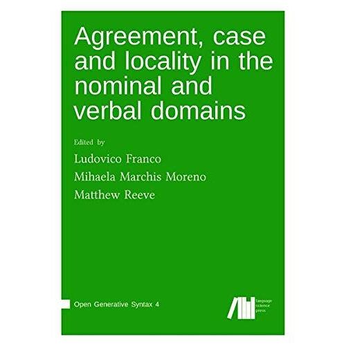 Agreement, Case And Locality In The Nominal And Verbal Domains