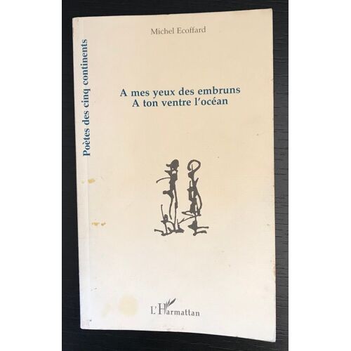 A Mes Yeux Des Embruns A Ton Ventre L' Océan - Michel Ecoffard