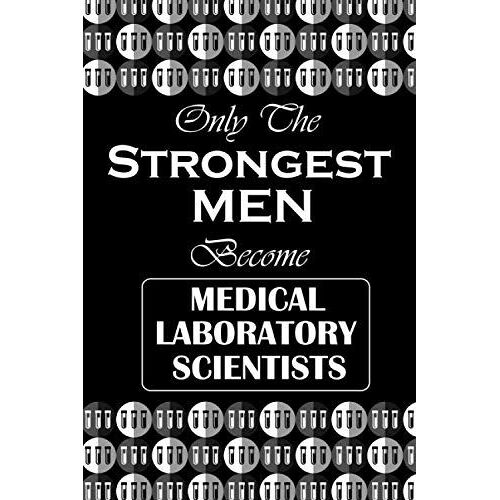 Only The Strongest Men Become Medical Laboratory Scientists: Test Tube Vectors, Dotted & Lined Notebook, Dot Grid And Ruled Journal, Dual Diary For ... Interior, Gifts For Men, Male Med Lab Tech