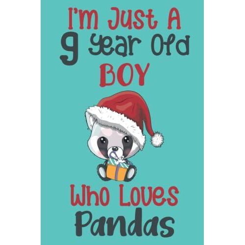 I'm Just A 9 Year Old Boy Who Loves Pandas: 9th Birthday Gifts For Boys, Notebook Gift For Pandas Lovers, Birthday Journal For Pandas Lovers, ... Gift, 100pages, 6x9, Soft Cover, Matte Finish