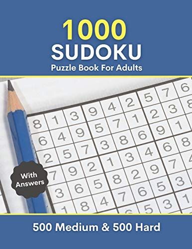 1000 Sudoku Puzzle Book For Adults With Answers: 500 Medium & 500 Hard Level Challenge Sudoku Puzzles With Solutions For Adults