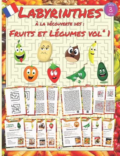 Labyrinthes À La Découverte Des : Fruits Et Légumes Vol° 1: Un Grand Livre Ludique De Labyrinthes Illustrés Tout En Couleurs Pour Le Voyage, À Offrir ... L'éveil, La Concentration Et La Réflexion.