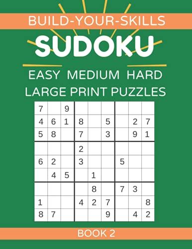Build-Your-Skills Sudoku: Easy Medium Hard Large Print Puzzles - Book 2