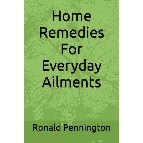 Home Remedies For Everyday Ailments