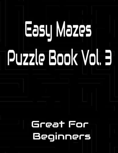 Adult Mazes Puzzle Book With 100 Mazes Vol. 3: Beginner Mazes Puzzle Book For Kids Or Adults, 100 Pages, 8.5 X 11 Dimensions