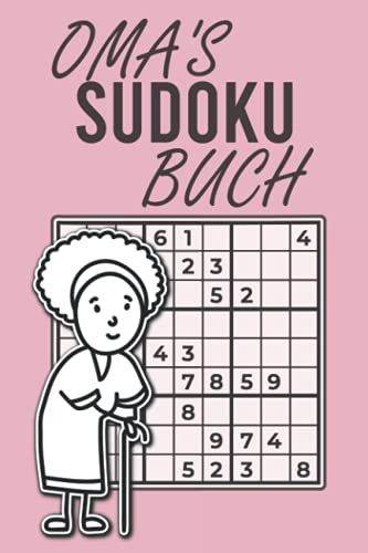 Oma's Sudoku Buch: Sudoku Rätsel Einfach Bis Schwer I Gehirnjogging Japanisches Zahlenrätsel I Puzzel Gehirntraining Knobelheft, Inkl. Lösungen
