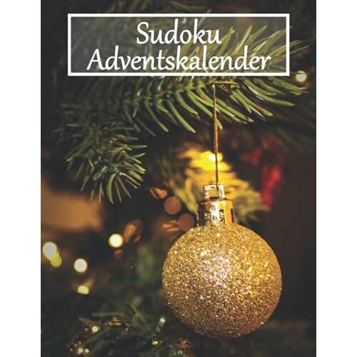Rätsel Adventskalender: Sudoku Rätsel Adventskalender Zu Weihnachtszeit Mit 400 Rätseln Für Erwachsene Und Kinder In Leicht, Mittel, Schwer & Extrem (Sudoku Adventskalender)