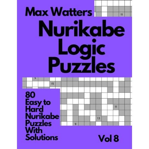 Nurikabe Logic Puzzles 80 Easy To Hard Puzzles With Solutions Vol 8: Large Print Logic Puzzles For Hours Of Fun