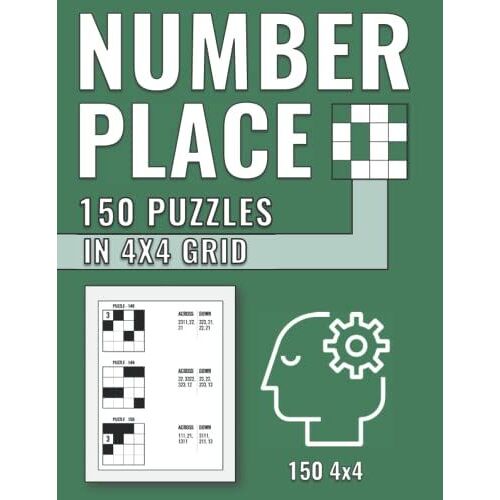 4x4 150 Number Place Puzzle Book: Keep Your Mind Sharp With A Large Print Book Of 150 Number Place Puzzles (Number Place Puzzle Books)